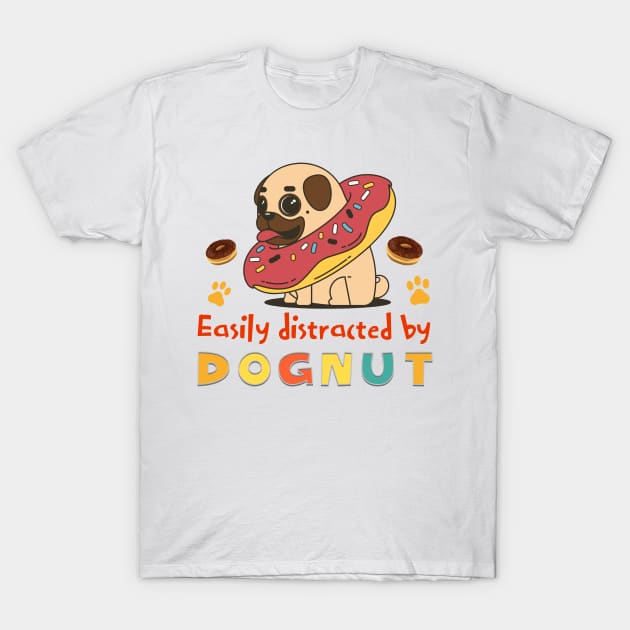 Easily Distracted By Dognut T-Shirt by antarte